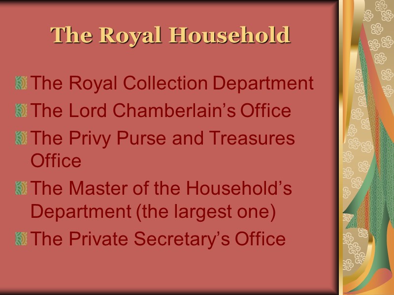 The Royal Household The Royal Collection Department The Lord Chamberlain’s Office The Privy Purse